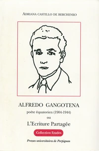 Alfredo Gangotena, Poete Equatorien (1904-1944) Ou L'Ecriture Partagee