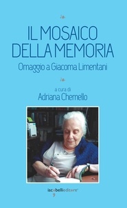 Adriana Chemello - Il mosaico della memoria - Omaggio a Giacoma Limentani.