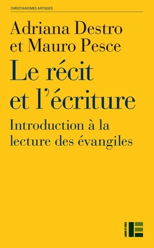 Adriana Destro et Mauro Pesce - Le récit et l'écriture - Introduction à la lecture des évangiles.