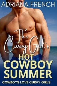  Adriana French - The Curvy Girl's Hot Cowboy Summer - Cowboys Love Curvy Girls, #3.