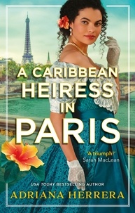 Adriana Herrera - A Caribbean Heiress in Paris.