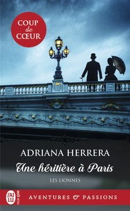 Adriana Herrera - Les Lionnes Tome 1 : Une héritière à Paris.