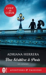 Adriana Herrera - Les Lionnes Tome 1 : Une héritière à Paris.