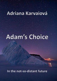  Adriana Karvaiová - Adam's Choice - In the not-too distant future, #3.