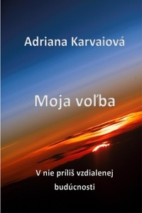  Adriana Karvaiová - Moja voľba - V nie príliš vzdialenej budúcnosti, #1.