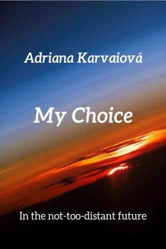  Adriana Karvaiová - My Choice - In the not-too distant future, #1.