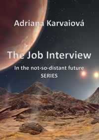 Adriana Karvaiová - The Job Interview - In the not-too distant future, #2.