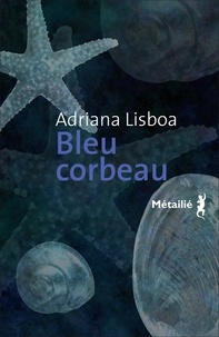 Adriana Lisboa - Bleu corbeau.
