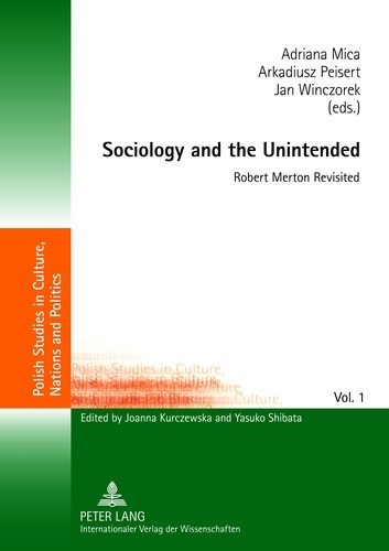 Adriana Mica et Arkadiusz Peisert - Sociology and the Unintended - Robert Merton Revisited.