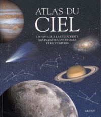 Adriana Rigutti et  Collectif - Atlas du ciel - Un voyage à la découverte des planètes et de l'univers.