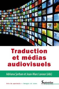 Livres électroniques complets à télécharger gratuitement Traduction et médias audiovisuels (Litterature Francaise) par Adriana Serban, Jean-Marc Lavaur ePub 9782757421611