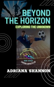  Adriana Shannon - Beyond the Horizon: Exploring the Unknown - Legends Unfulfilled: The Story of Football's Greatest Talents Forced to Retire Early, #2.