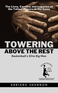  Adriana Shannon - Towering Above the Rest: Basketball's Elite Big Men:  The Lives, Careers, and Legacies of the Tallest Players in the Game - Above the Rim: A Journey Through the Lives of Basketball's Greatest Giants, #3.