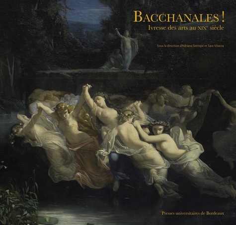 Bacchanales !. Ivresse des arts au XIXe siècle