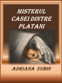  Adriana Subin - Misterul Casei dintre Platani.