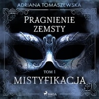 Adriana Tomaszewska et Mikołaj Sierociuk - Pragnienie zemsty I. Mistyfikacja.