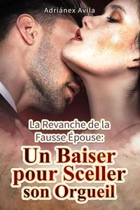 La Revanche de la Fausse Épouse: Un Baiser pour Sceller son Orgueil