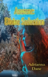  Adrianna Dane - Azurene: Divine Seduction.