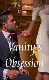  Adrianna Dane - Vanity's Obsession.