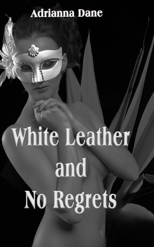  Adrianna Dane - White Leather and No Regrets.