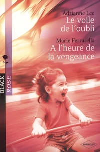 Le voile de l'oubli ; A l'heure de la vengeance