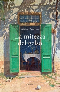 Adriano Ardovino - La mitezza del gelso.