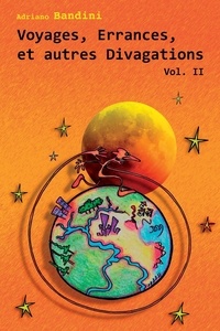 Adriano Bandini - Voyages, Errances, et autres Divagations. Vol. II.