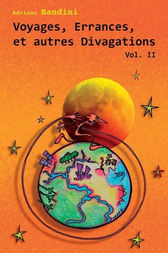 Voyages, Errances, et autres Divagations. Vol. II