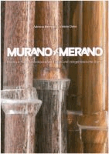 Adriano Berengo et Valerio Dehò - Murano - Merano - Glas und zeitgenössische Kunst.