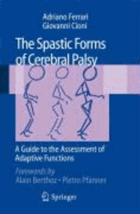 Adriano Ferrari et Giovanni Cioni - The Spastic Forms of Cerebral Palsy - A Guide to the Assessment of Adaptive Functions.