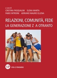 Adriano Mauro Ellena et Fabio Introini - Relazioni, comunità, fede - La Generazione Z a Otranto.