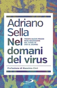 Adriano Sella - Nel domani del virus - Trenta nuove prassi rese necessarie dal Covid-19: una al giorno.