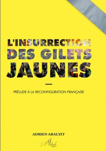 Adrien Abauzit - L'Insurrection des Gilets Jaunes.