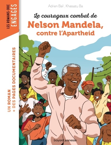 Adrien Bail et Khassatu Ba - Le courageux combat de Nelson Mandela contre l'Apartheid.