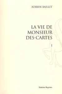 Vie de monsieur Des-cartes