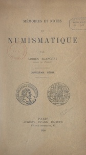 Adrien Blanchet - Mémoires et notes de numismatique.