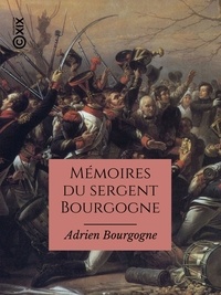 Adrien Bourgogne et Paul Cottin - Mémoires du sergent Bourgogne.