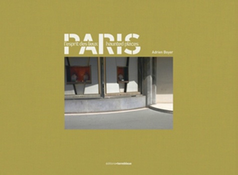 Adrien Boyer et Gabriel Bauret - Paris - L'esprit des lieux.