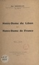 Adrien Bressolles et Michel Feghali - Notre-Dame du Liban et Notre-Dame de France - Discours prononcé le 21 mai 1939 en l'église maronite de Paris à l'occasion de la célébration de Notre-Dame du Liban.