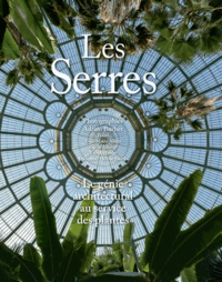 Adrien Buchet - Les Serres - Le génie architectural au service des plantes.