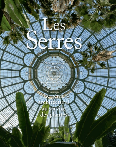 Les Serres. Le génie architectural au service des plantes