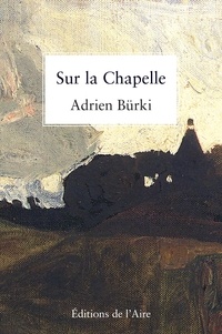 Adrien Bürki - Sur la chapelle.