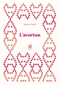 Adrien Cadot - L'avorton.