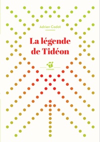 Adrien Cadot - La légende de Tideon.