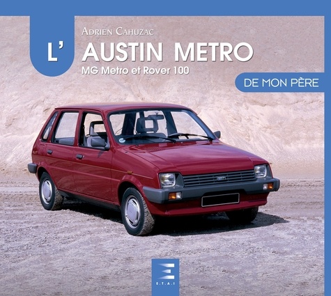 Adrien Cahuzac - L'Austin Metro de mon père - MG Metro et Rover 100.