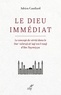 Adrien Candiard - LE DIEU IMMEDIAT - LE CONCEPT DE VERITE DANS LE DAR'TA'ARUD AL-'AQL WA-L-NAQL D'IBN TAYMIYYA.