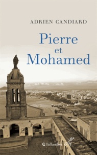 Adrien Candiard - Pierre et Mohamed ; Pierre et moi - Algérie, 1er août 1996.