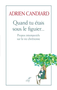 Quand tu étais sous le figuier...