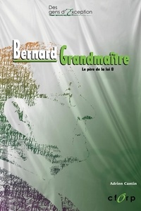 Adrien Cantin - Bernard Grandmaître - : le père de la loi 8.