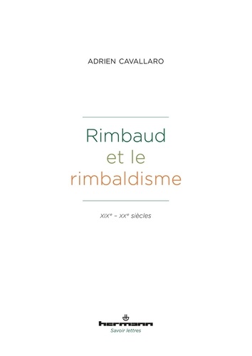 Adrien Cavallaro - Rimbaud et le rimbaldisme - XIXe-XXe siècles.